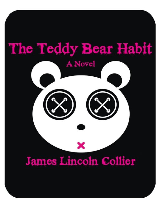 Title details for The Teddy Bear Habit: a Novel by James Lincoln Collier - Available